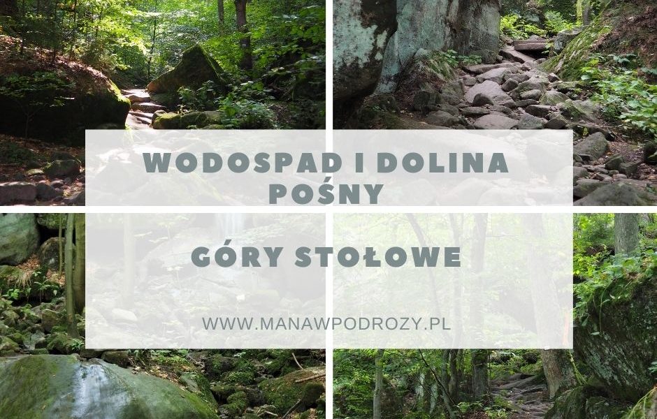 Dolina i Wodospad Pośny - dojazd, mapa, szlak [Góry Stołowe]