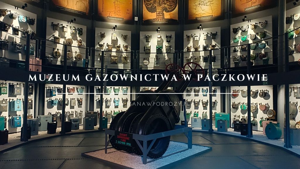 Muzeum Gazownictwa w Paczkowie- zwiedzanie, bilety