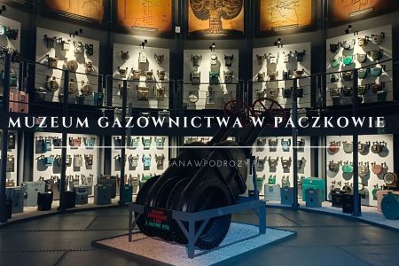 Muzeum Gazownictwa w Paczkowie- zwiedzanie, bilety