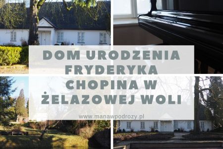 Żelazowa Wola - Dom Urodzenia Fryderyka Chopina (zwiedzanie, park, dojazd)