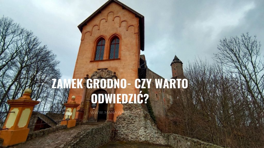 Zamek Grodno- zwiedzanie, dojazd, opinia