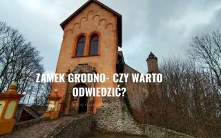 Zamek Grodno- zwiedzanie, dojazd, opinia