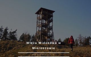 Wieża widokowa w Mieroszowie - szlak, dojazd [Góry Kamienne]