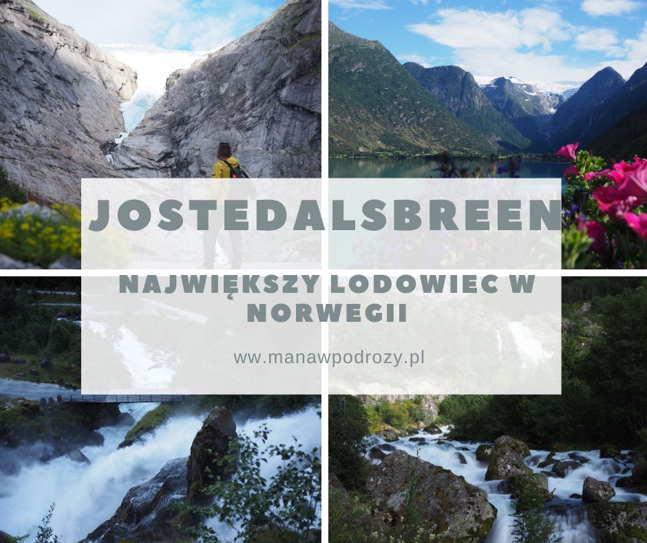 Jostedalsbreen- największy lodowiec Norwegii, spacer pod jego jęzor Briksdalbreen (dojazd, szlak, parking)