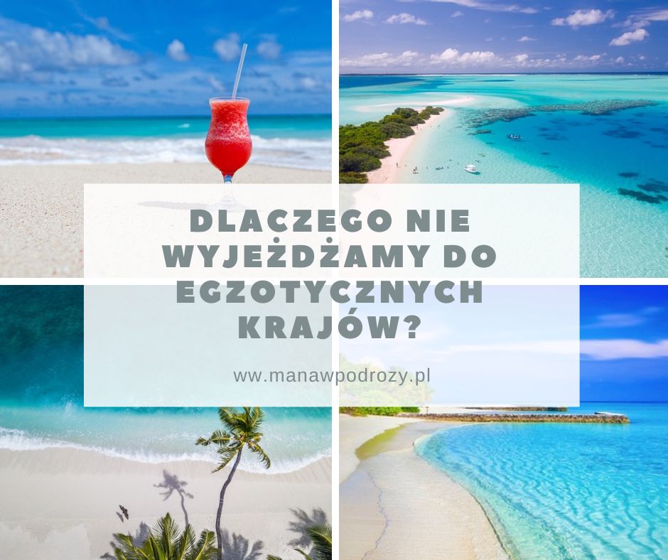 Dlaczego nie wyjeżdżamy do egzotycznych krajów?