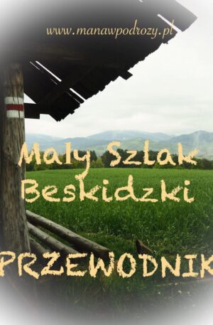 Mały Szlak Beskidzki - Przewodnik