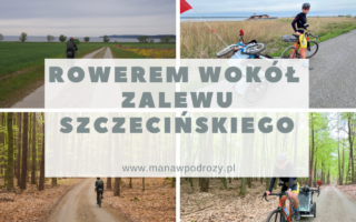 Trasa rowerowa wokół Zalewu Szczecińskiego — opis, mapa, noclegi